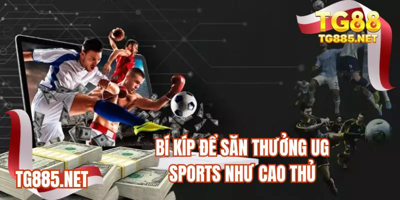 Bí kíp để săn thưởng UG sports như cao thủ