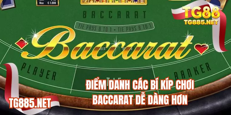 Điểm danh các bí kíp chơi Baccarat dễ dàng hơn