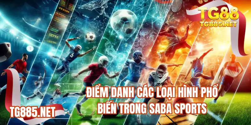 Điểm danh các loại hình phổ biến trong Saba sports