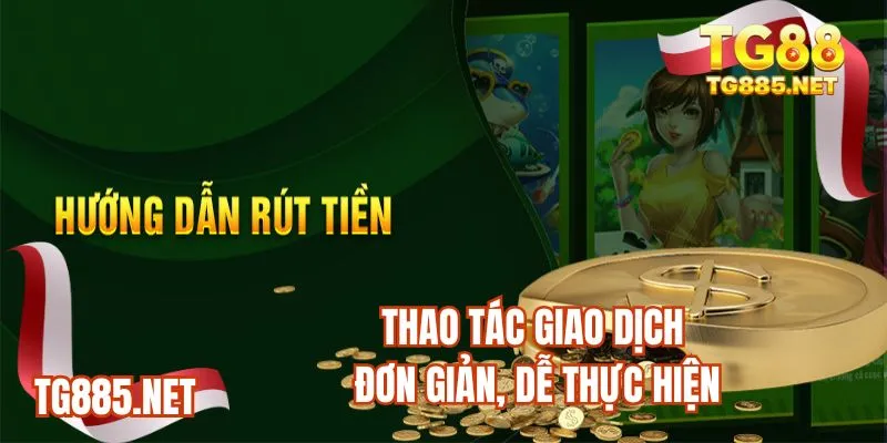 Thao tác giao dịch đơn giản, dễ thực hiện